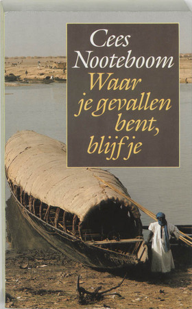 Waar je gevallen bent, blijf je - Cees Nooteboom Waar je gevallen bent, blijf je - Cees Nooteboom