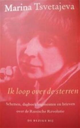Ik loop over de sterren - Marina Tsvetajeva, Irina Grivnina, Anne Stoffel Ik loop over de sterren - Marina Tsvetajeva, Irina Grivnina, Anne Stoffel