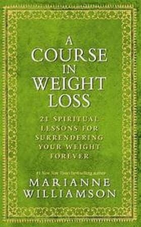 A Course in Weight Loss - Marianne Williamson A Course in Weight Loss - Marianne Williamson