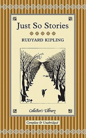 Just So Stories - Rudyard Kipling Just So Stories - Rudyard Kipling