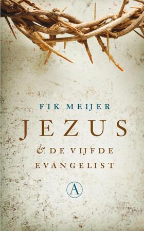 Jezus - en de vijfde evangelist - Fik Meijer Jezus - en de vijfde evangelist - Fik Meijer