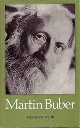 Martin Buber - Gerhard Wehr, Ruth Wolf, Yge Foppema Martin Buber - Gerhard Wehr, Ruth Wolf, Yge Foppema