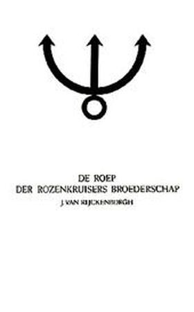 De roep der Rozenkruisers Broederschap - Jan van Rijckenborgh De roep der Rozenkruisers Broederschap - Jan van Rijckenborgh