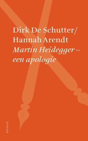 Martin Heidegger – een apologie - Dirk De Schutter, Hannah Arendt Martin Heidegger – een apologie - Dirk De Schutter, Hannah Arendt