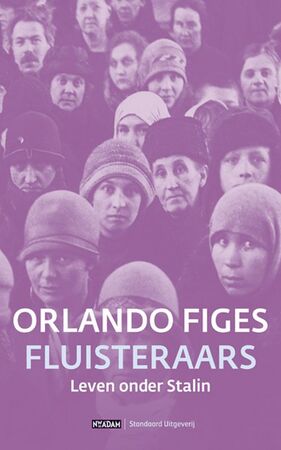 Fluisteraars: Leven onder Stalin - Orlando Figes Fluisteraars: Leven onder Stalin - Orlando Figes