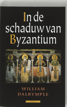 In de schaduw van Byzantium - W. Dalrymple In de schaduw van Byzantium - W. Dalrymple