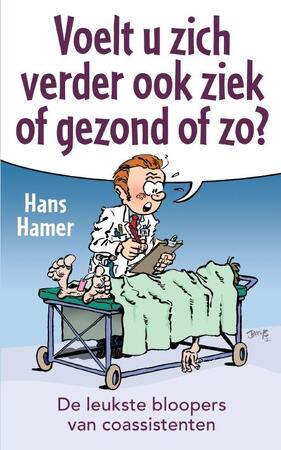 Voelt u zich verder ook ziek of gezond ofzo? - Hans Hamer Voelt u zich verder ook ziek of gezond ofzo? - Hans Hamer