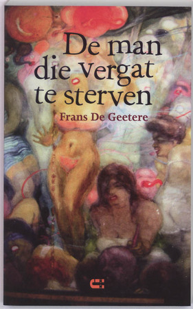 De man die vergat te sterven - F. De Geetere