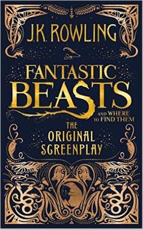 Fantastic Beasts and Where to Find Them - j. k. rowling Fantastic Beasts and Where to Find Them - j. k. rowling