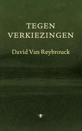 Tegen verkiezingen - David Van Reybrouck Tegen verkiezingen - David Van Reybrouck