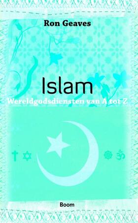 Wereldgodsdiensten van A tot Z / Islam - Ron Geaves