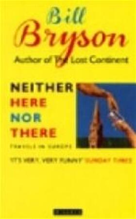 Neither Here Nor There - Bill Bryson