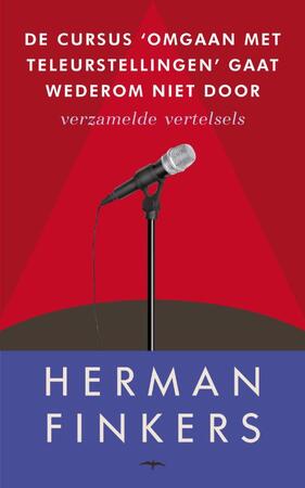 De cursus omgaan met teleurstellingen gaat wederom niet door - Herman Finkers De cursus omgaan met teleurstellingen gaat wederom niet door - Herman Finkers