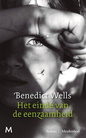 Het einde van de eenzaamheid - Benedict Wells Het einde van de eenzaamheid - Benedict Wells