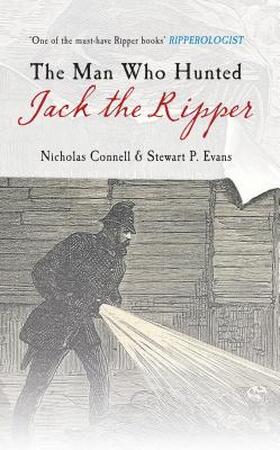The Man Who Hunted Jack the Ripper - Nicholas Connell The Man Who Hunted Jack the Ripper - Nicholas Connell