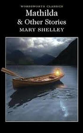 Mathilda & Other Stories - Mary Shelley Mathilda & Other Stories - Mary Shelley