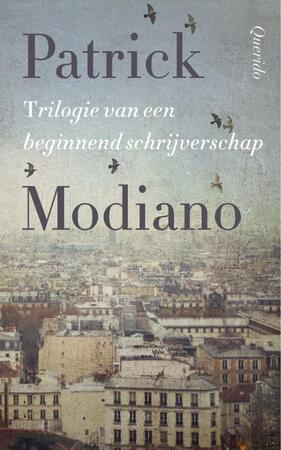 Trilogie van een beginnend schrijverschap - Patrick Modiano Trilogie van een beginnend schrijverschap - Patrick Modiano
