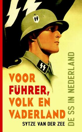 Voor Fuhrer, volk en vaderland - Sytze van der Zee Voor Fuhrer, volk en vaderland - Sytze van der Zee