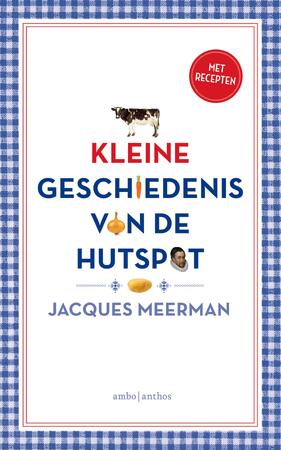 Kleine geschiedenis van de hutspot - Jacques Meerman Kleine geschiedenis van de hutspot - Jacques Meerman
