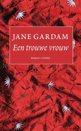 Een trouwe vrouw - Jane Gardam Een trouwe vrouw - Jane Gardam