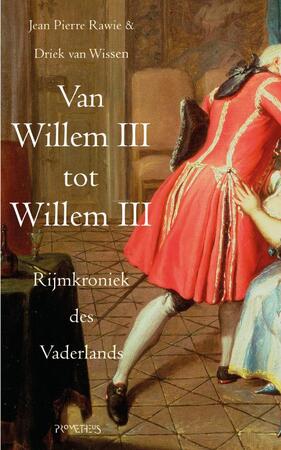 Van Willem III tot Willem III - Erven Driek van Wissen, J.P. Rawie Van Willem III tot Willem III - Erven Driek van Wissen, J.P. Rawie