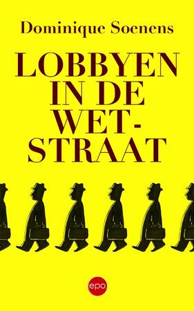 Lobbyen in de Wetstraat - Dominique Soenens Lobbyen in de Wetstraat - Dominique Soenens