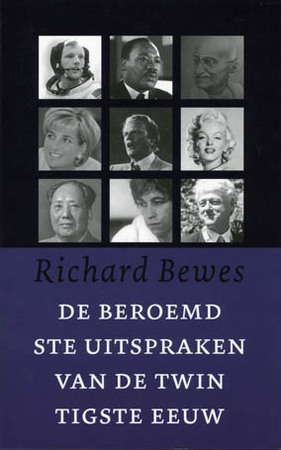 De beroemdste uitspraken van de twintigste eeuw - R. Bewes