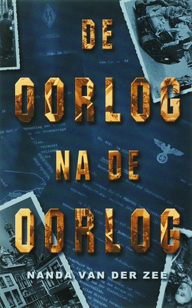 De oorlog na de oorlog - Nel van der Zee, B. Endlich De oorlog na de oorlog - Nel van der Zee, B. Endlich