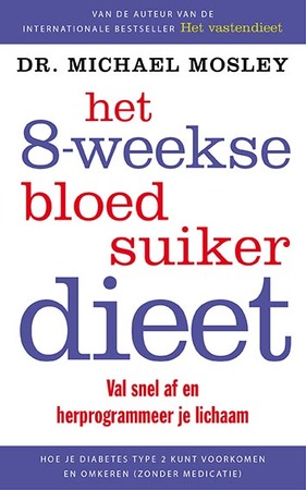 Het 8-weekse bloedsuikerdieet - Michael Mosley Het 8-weekse bloedsuikerdieet - Michael Mosley
