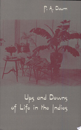 Ups and Downs of Life in the Indies - Paul Adriaan Daum Ups and Downs of Life in the Indies - Paul Adriaan Daum