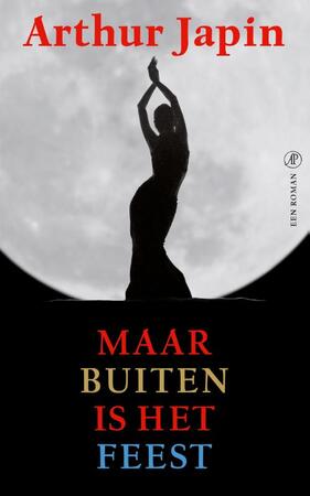 Maar buiten is het feest - Arthur Japin