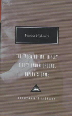 The Talented Mr. Ripley, Ripley Under Ground, Ripley's Game - Patricia Highsmith The Talented Mr. Ripley, Ripley Under Ground, Ripley's Game - Patricia Highsmith