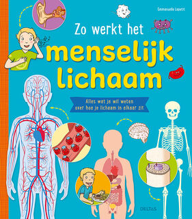 Zo werkt het menselijk lichaam - Emmanelle Lepetit (ISBN 9789044759709)