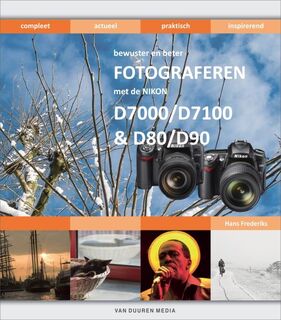 Bewuster en beter fotograferen met de Nikon D7000/D7100 en D80/D90 - Hans Frederiks (ISBN 9789059406667)