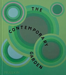 The Contemporary Garden - Phaidon Editors, Annie Guilfoyle, Sorrel Everton, Tovah Martin (ISBN 9781838668235)