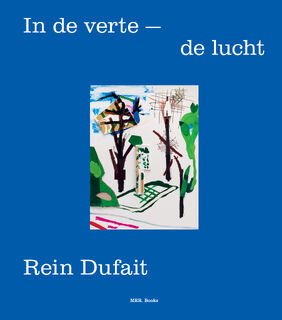 Rein Dufait. In de Verte – De Lucht - Christophe Van Gerrewey (ISBN 9789493457034)