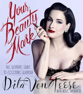 Your beauty mark - Dita von Teese (ISBN 9780060722715)