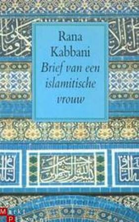 Brief van een islamitische vrouw - Rana Kabbani, Nicky de Swaan Brief van een islamitische vrouw - Rana Kabbani, Nicky de Swaan