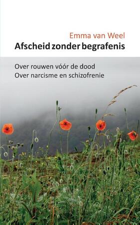 Afscheid zonder begrafenis - Emma van Weel Afscheid zonder begrafenis - Emma van Weel