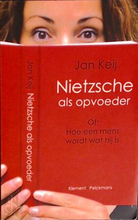 Nietzsche als opvoeder - Jan Keij Nietzsche als opvoeder - Jan Keij