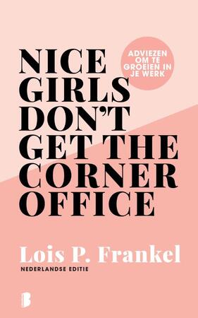 Nice girls don't get the corner office - Lois P. Frankel Nice girls don't get the corner office - Lois P. Frankel
