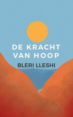 De kracht van hoop - Bleri Lleshi De kracht van hoop - Bleri Lleshi