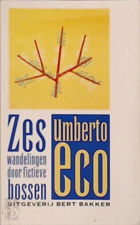 Zes wandelingen door fictieve bossen - Umberto Eco, Ronald Jonkers Zes wandelingen door fictieve bossen - Umberto Eco, Ronald Jonkers