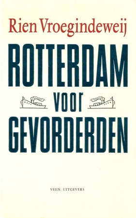 Rotterdam voor gevorderden - Rien Vroegindewey
