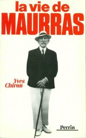 La vie de Maurras - Y. Chiron La vie de Maurras - Y. Chiron