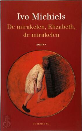 De mirakelen, Elizabeth, de mirakelen - I. Michiels De mirakelen, Elizabeth, de mirakelen - I. Michiels