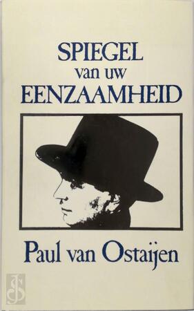 Spiegel van uw eenzaamheid - Paul van Ostaijen, S. Evenepoel Spiegel van uw eenzaamheid - Paul van Ostaijen, S. Evenepoel