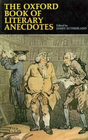 The Oxford book of literary anecdotes - James Runcieman Sutherland