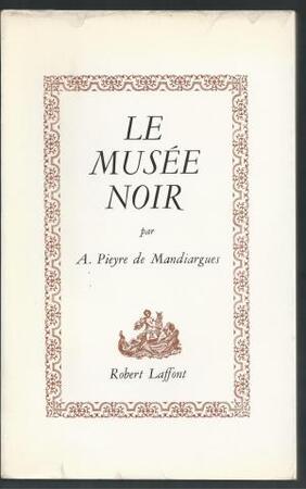 Le musée noir - André Pieyre de Mandiargues Le musée noir - André Pieyre de Mandiargues