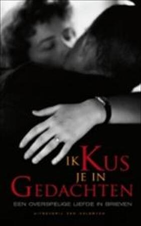 Ik kus je in gedachten - Anoniem